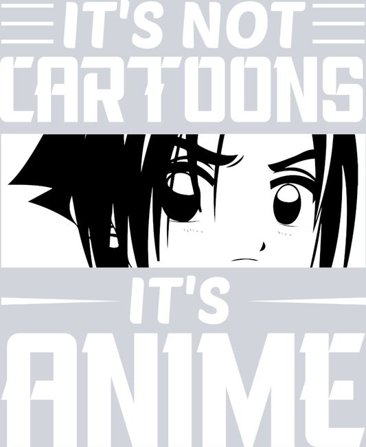 It's Not Cartoons It's Anime White - STK03274 (DTF Transfers)