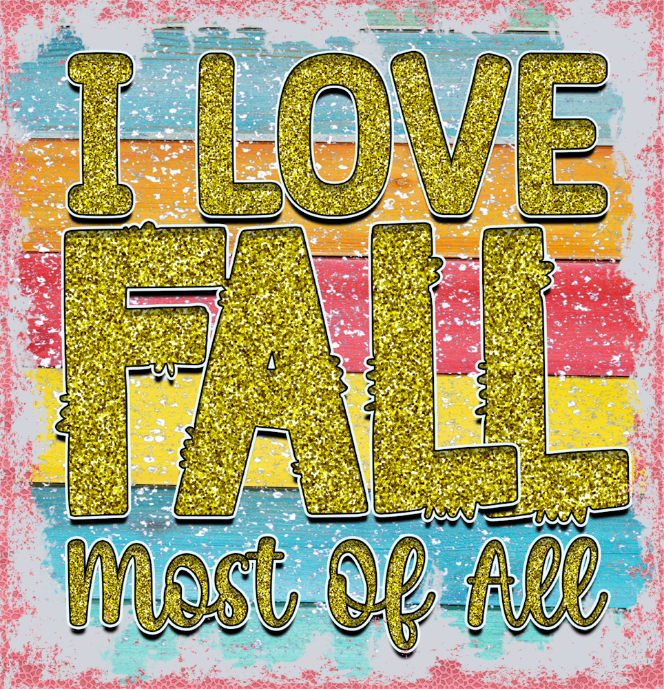 I Love Fall Most Of All 3 - STK07205 (DTF Transfers)