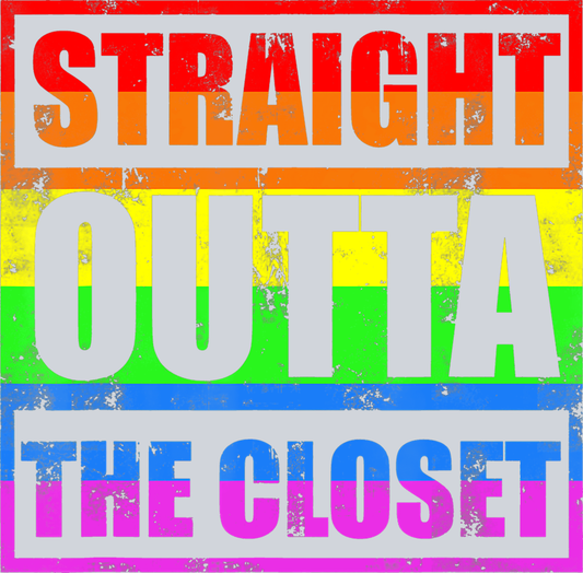 Straight Outta The Closet - STK05834 (DTF Transfers)