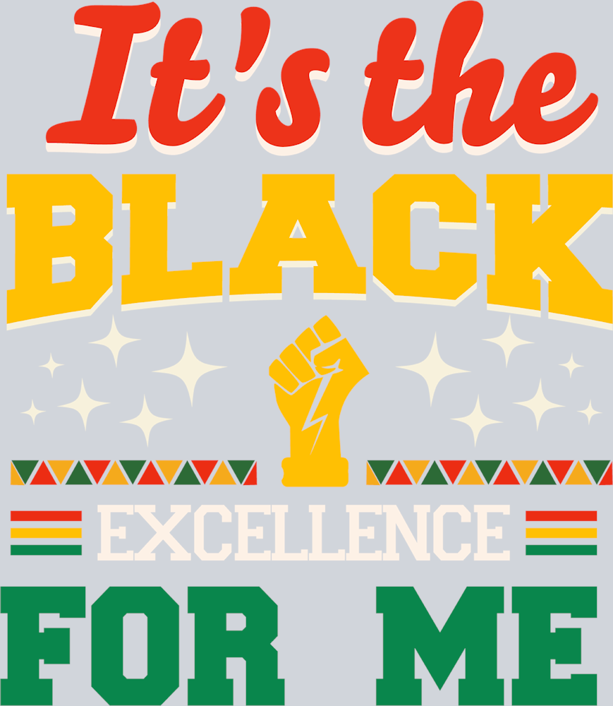 It's The Black Excellence For Me 2 - STK03281 (DTF Transfers)