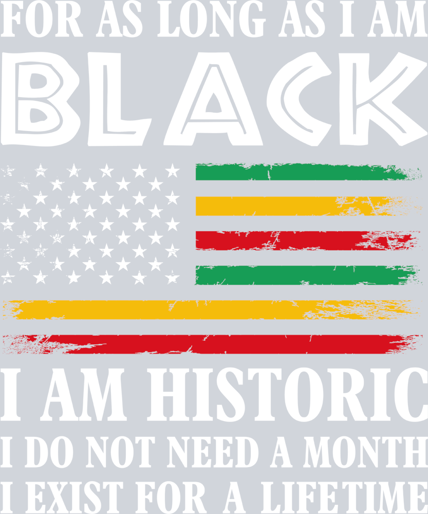 For As Long As I Am Black - STK02092 (DTF Transfers)
