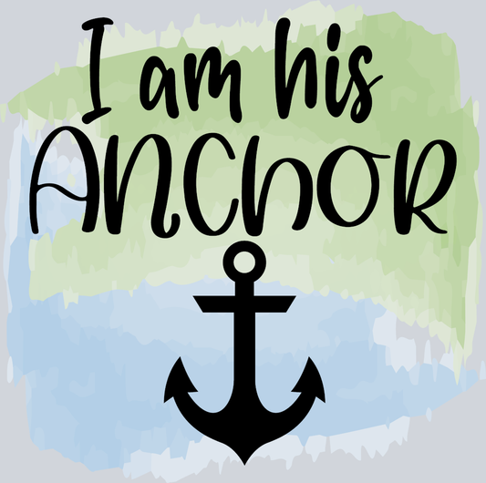 I Am His Anchor - STK02875 (DTF Transfers)