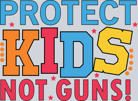 Protect Kids Not Guns - STK05026 (DTF Transfers)