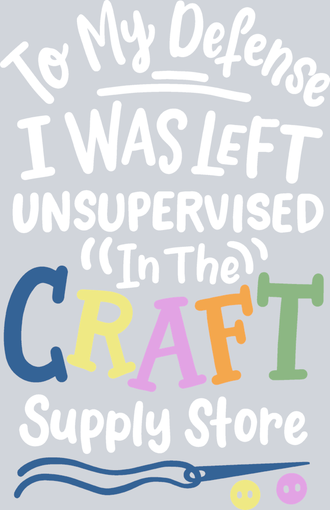 In My Defense I Was Left Unsupervised - STK07664 (DTF Transfers)