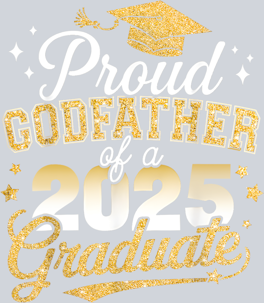 Proud Godfather Of Class Of 2025 Graduate - STK05044 (DTF Transfers)