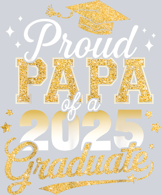 Proud Papa Of A Class Of 2025 Graduate - STK05059 (DTF Transfers)