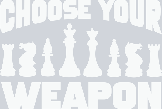 Games Chess Choose Your Weapon - STK02198 (DTF Transfers)