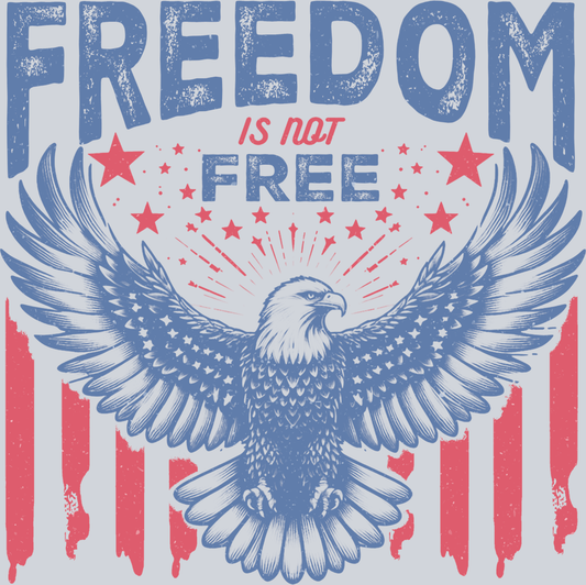 Freedom Is Not Free - STK02136 (DTF Transfers)
