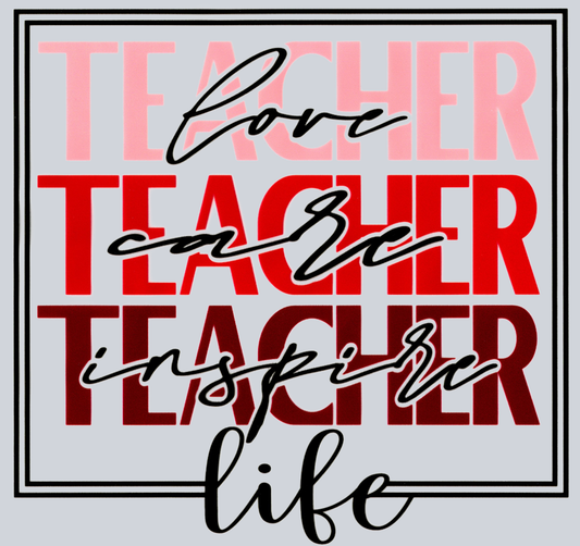 Teacher Love Care Inspire Life - STK05950 (DTF Transfers)