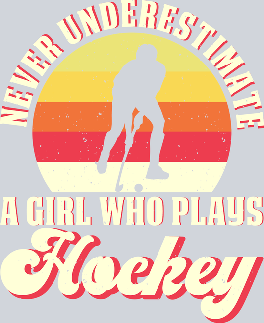 Never Underestimate A Girl Who Plays Field Hockey - STK04485 (DTF Transfers)
