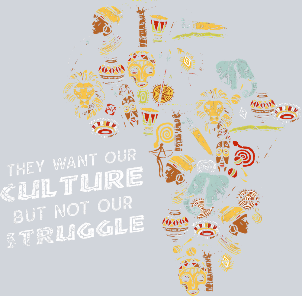 The Want Our Culture But Not Our Struggle - STK06083 (DTF Transfers)