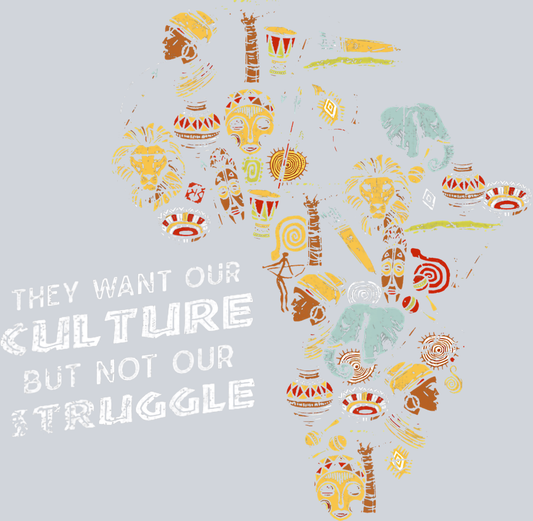 The Want Our Culture But Not Our Struggle - STK06083 (DTF Transfers)