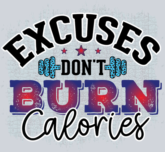 Excuses Dont Burn Calories 1 - STK06681 (DTF Transfers)
