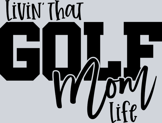 Livin That Golf Mom Life - STK07280 (DTF Transfers)