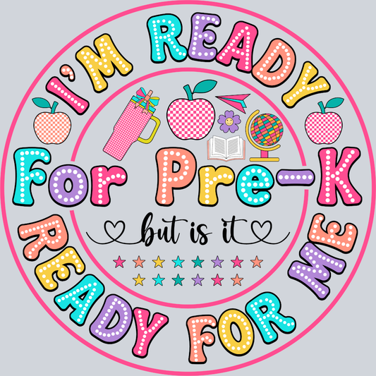 I'm Ready For Pre K Ready For Me - STK03088 (DTF Transfers)