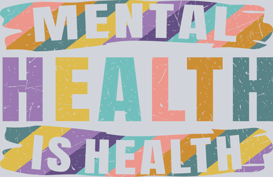 Mental Health Is Health - STK04188 (DTF Transfers)
