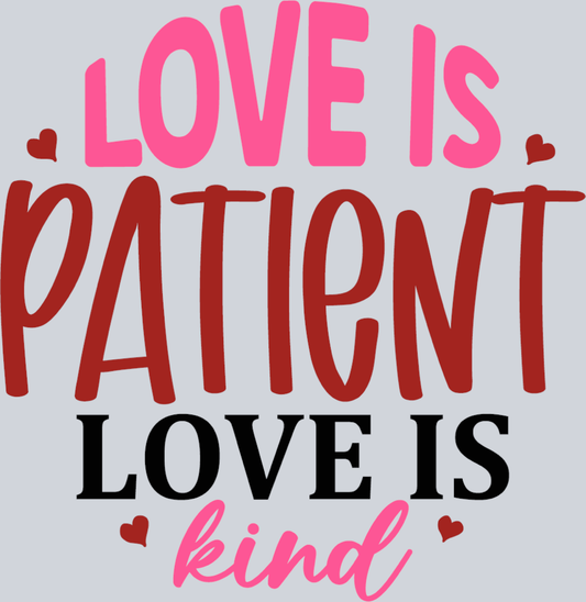 Love Is Patient Love Is Kind - STK03757 (DTF Transfers)