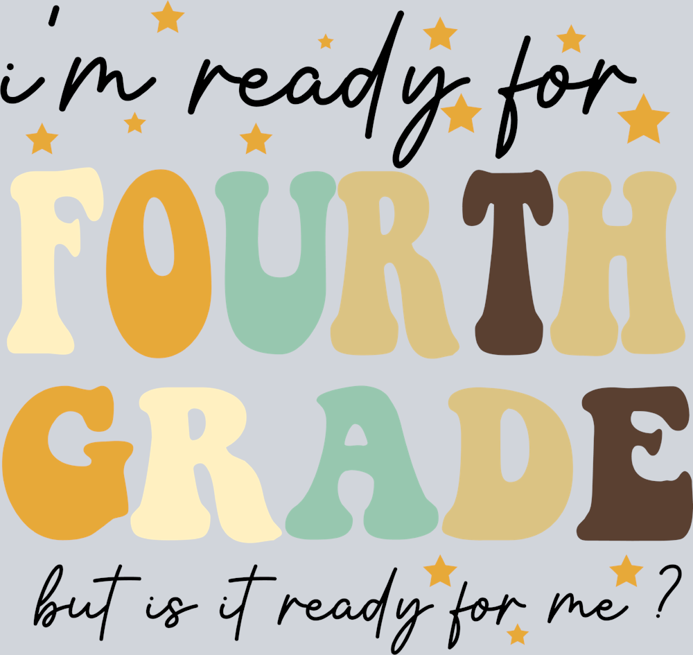 I'm Ready For Fourth Grade - STK03085 (DTF Transfers)