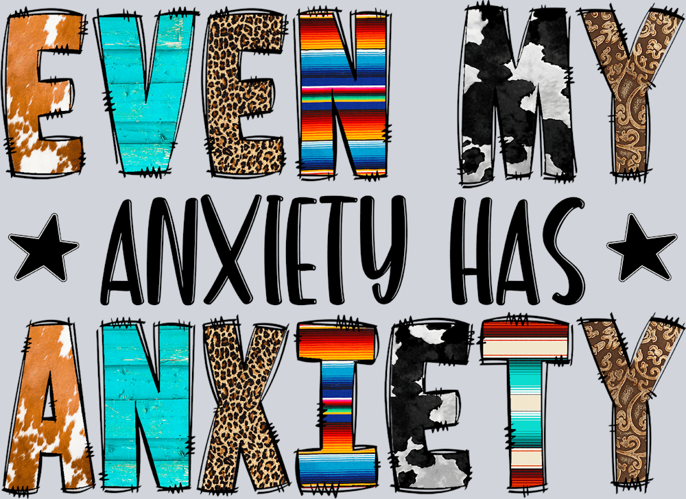 Even My Anxiety Has Anxiety - STK01860 (DTF Transfers)