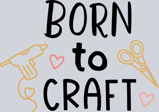 Born To Craft - STK01100 (DTF Transfers)