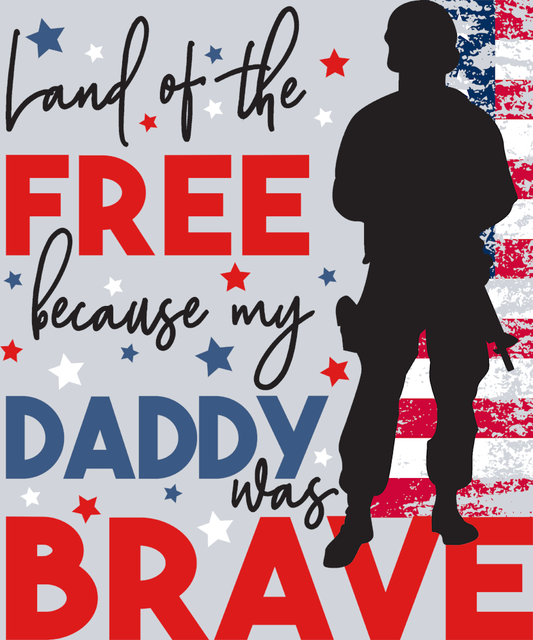 Land Of The Free Because My Daddy Was Brave Flag - STK03520 (DTF Transfers)