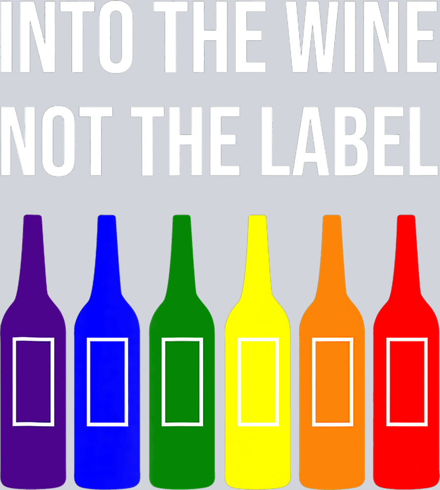 Into The Wine Not The Label - STK03235 (DTF Transfers)