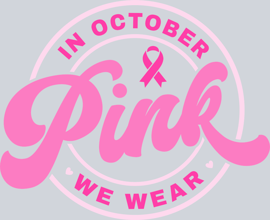 In October We Wear Pink White - STK03201 (DTF Transfers)