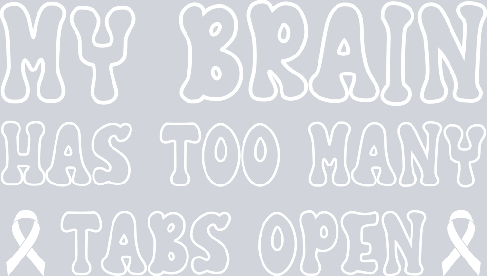 My Brain Has Too Many Tabs Open - STK04397 (DTF Transfers)