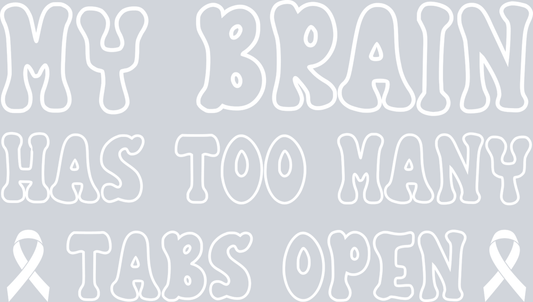 My Brain Has Too Many Tabs Open - STK04397 (DTF Transfers)