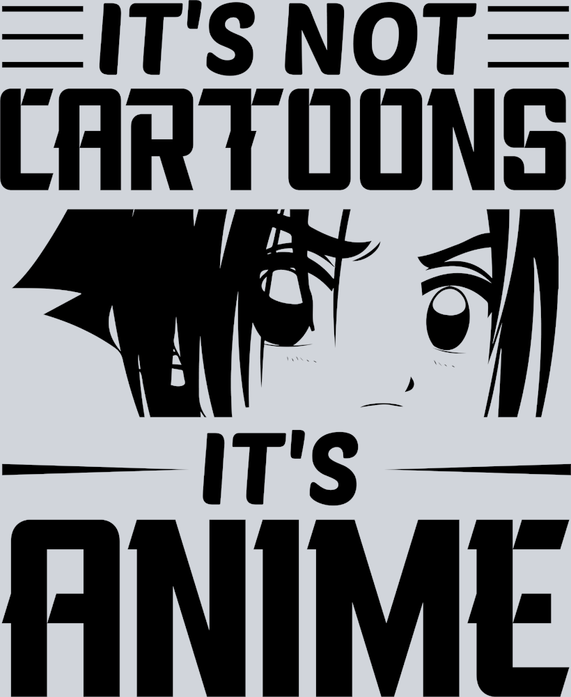 It's Not Cartoons It's Anime Black - STK03272 (DTF Transfers)