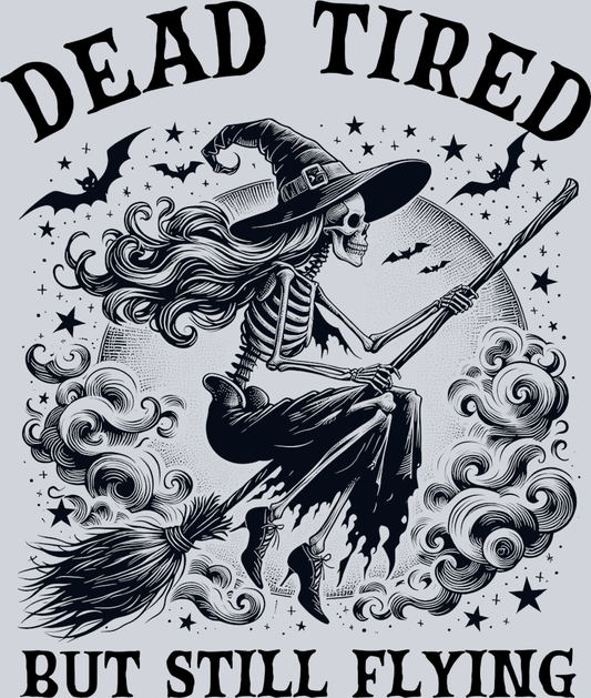Dead Tired but Still Flying - STK07289 (DTF Transfers)