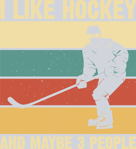 I Like Ice Hockey And Maybe 3 People - STK02952 (DTF Transfers)
