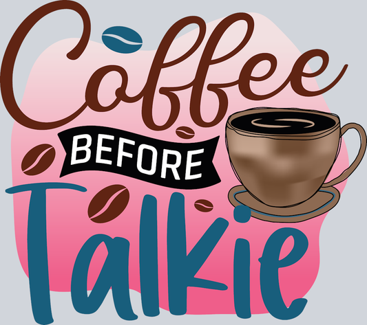 Coffee Before Talkie - STK01392 (DTF Transfers)