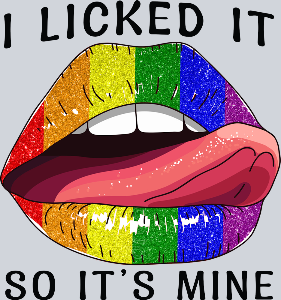 I Licked It So It's Mine - STK02950 (DTF Transfers)