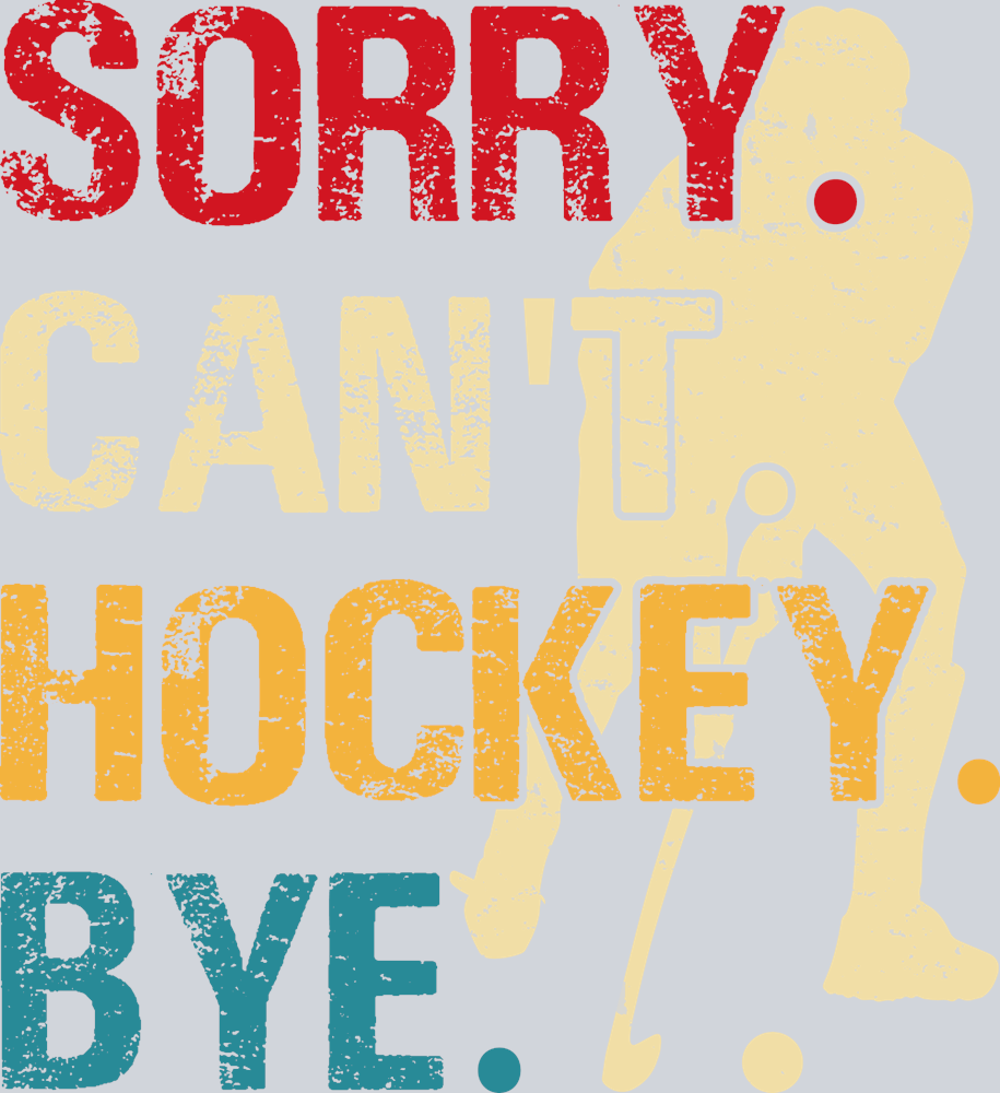 Sorry Cant Field Hockey - STK05623 (DTF Transfers)