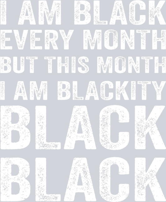 I Am Black Every Month 5 - STK02846 (DTF Transfers)