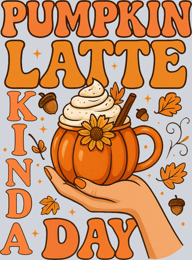 Pumpkin Latte Kinda Day - STK07397 (DTF Transfers)