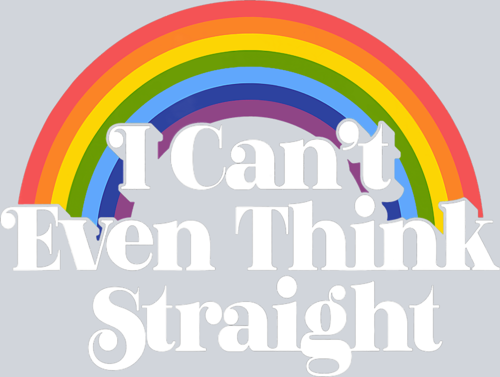 I Cant Even Think Straight 2 - STK02897 (DTF Transfers)