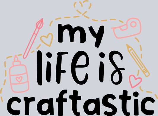 My Life Is Craftastic - STK04454 (DTF Transfers)
