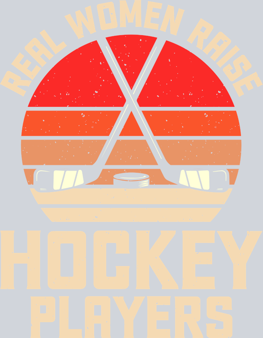 Real Women Raise Hockey Players 1 - STK05142 (DTF Transfers)