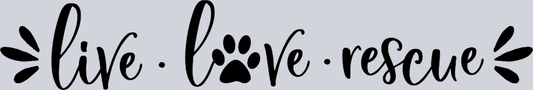 Pets Dog Live Love Rescue - STK04841 (DTF Transfers)