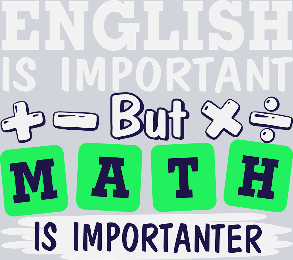English Is Important But Math Is Importanter - STK01846 (DTF Transfers)