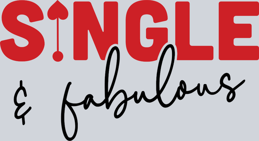 Single And Fabulous - STK05471 (DTF Transfers)