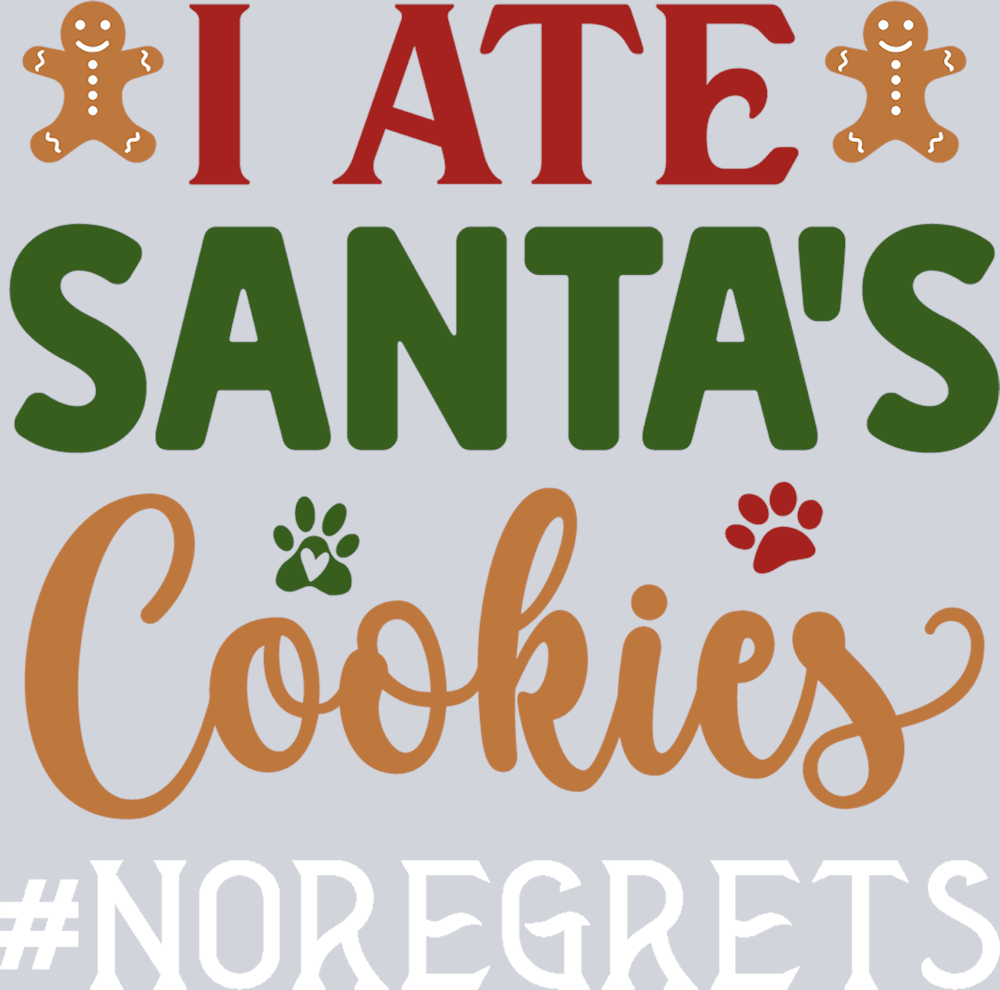 Pets I Ate Santas Cookies No Regrets - STK04865 (DTF Transfers)