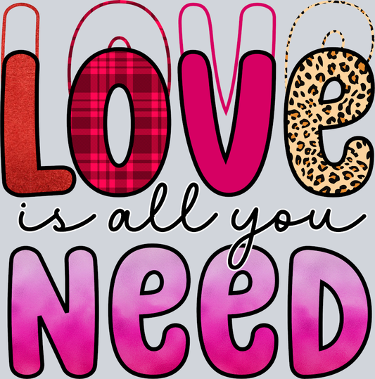 Love Is All You Need - STK03738 (DTF Transfers)