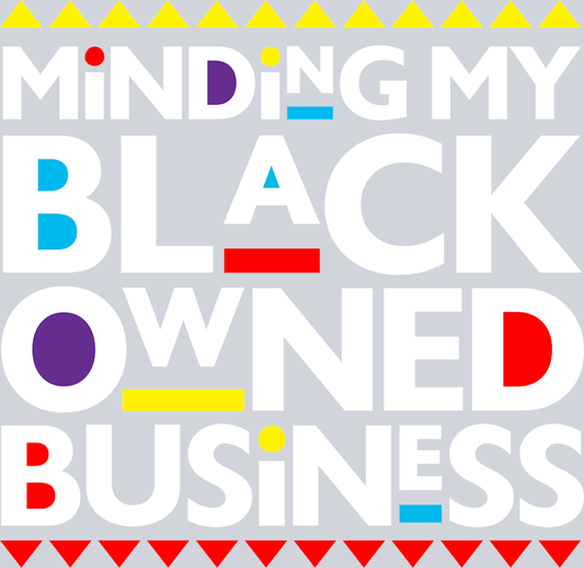 Minding My Black Owned Business - STK04293 (DTF Transfers)