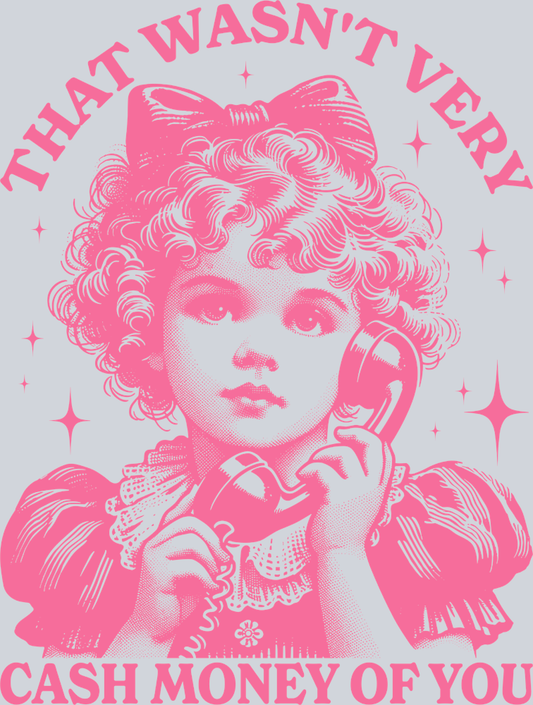 That Wasn't Very Cash Money Of You 9 - STK06024 (DTF Transfers)
