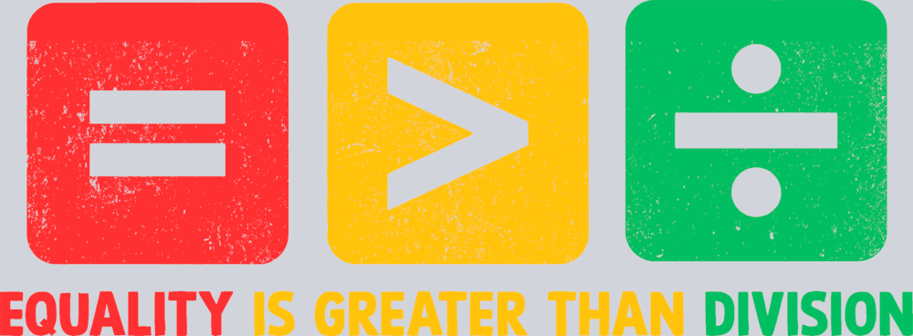 Equality Is Greater Than Division - STK01856 (DTF Transfers)