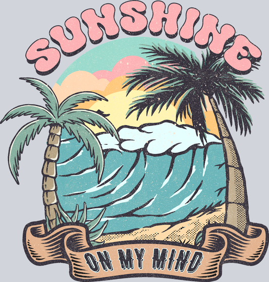 Sunshine On My Mind - STK05882 (DTF Transfers)