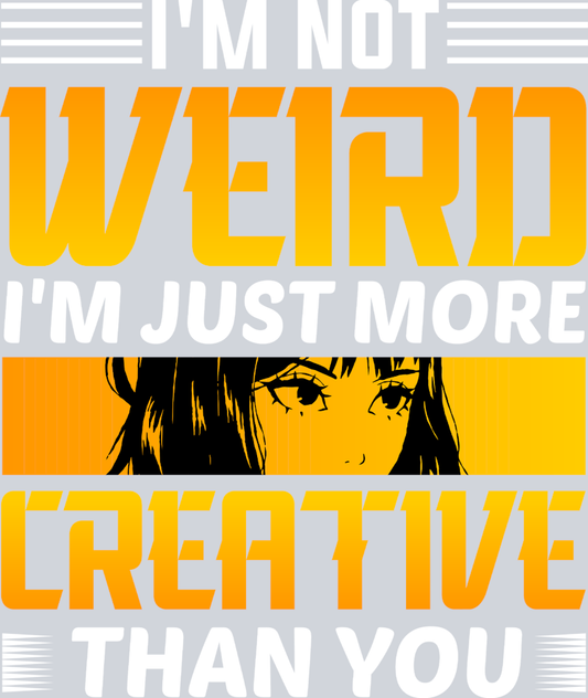 Not Weird More Creative Color - STK04539 (DTF Transfers)